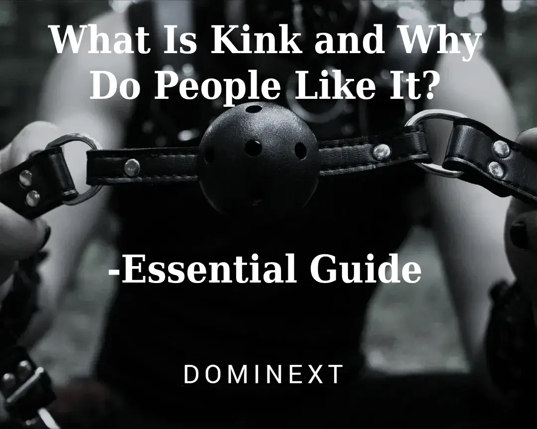 What Is Kink and Why Do People Like It? -Essential Guide - DOMINEXT